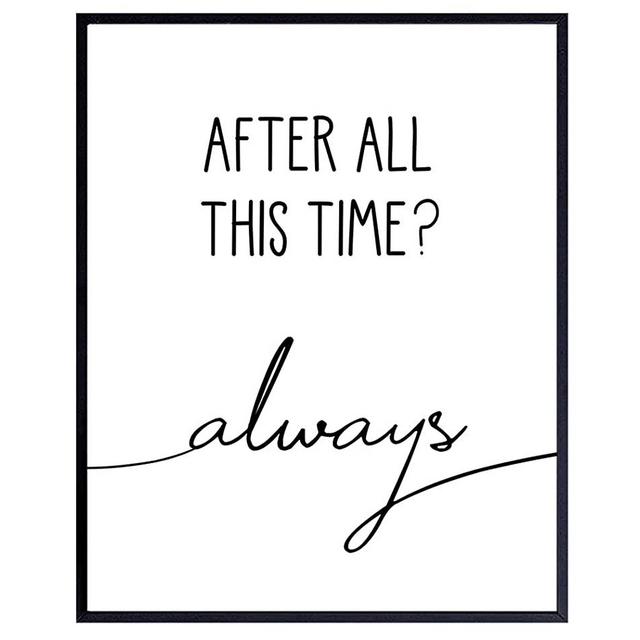 Love Typography - Unframed Wall Art Print - Makes a Great Gift for Anniversary, Engagement or Wedding - Perfect Home Decor - Ready to Frame (8x10) Photo - After All This Time? Always