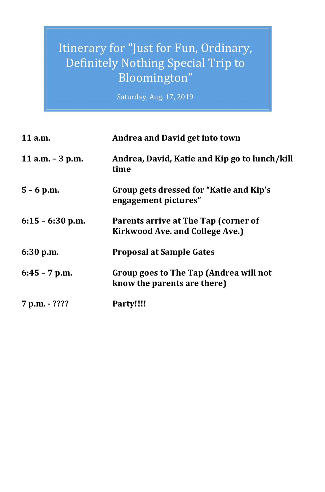 Itinerary for "Just for Fun, Ordinary, Definitely Nothing Special Trip to Bloomington"
David shared this with everyone involved with our engagement.