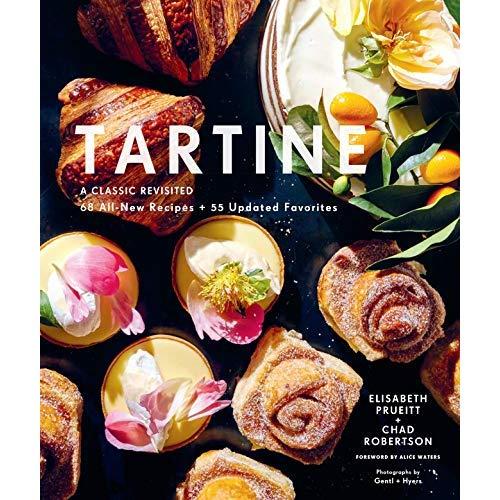 Tartine: A Classic Revisited: 68 All-New Recipes + 55 Updated Favorites (Baking Cookbooks, Pastry Books, Dessert Cookbooks, Gifts for Pastry Chefs)
