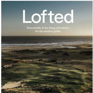 Lofted: Remarkable & Farflung Adventures for the Modern Golfer