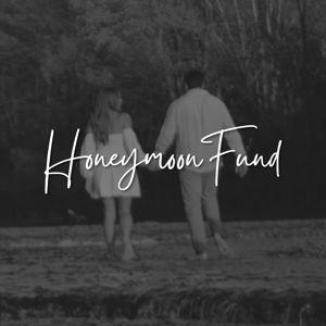 Our Honeymoon Fund