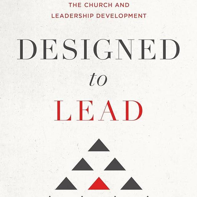 Designed to Lead: The Church and Leadership Development