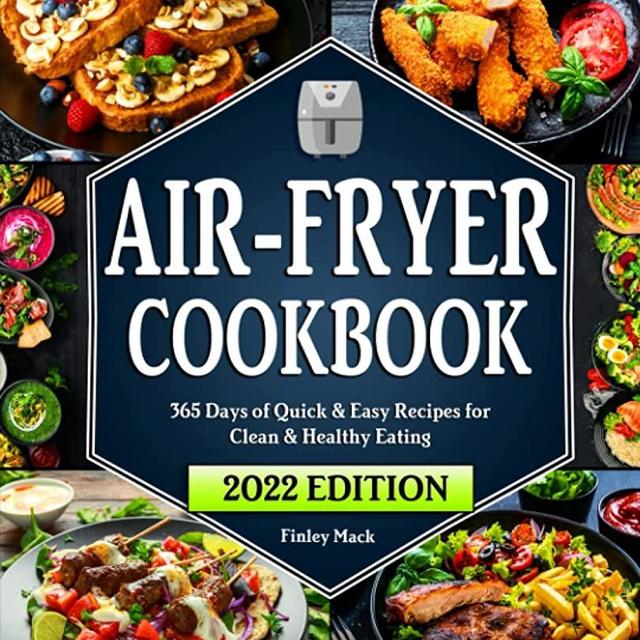 Air Fryer Cookbook: 365 Days of Quick & Easy Air Fryer Recipes for Clean & Healthy Eating | Beginners Edition