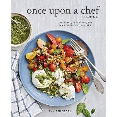 Once Upon a Chef, the Cookbook: 100 Tested, Perfected, and Family-Approved Recipes (Easy Healthy