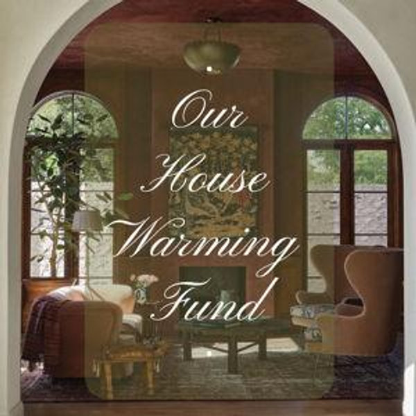 Our "House Warming" fund
