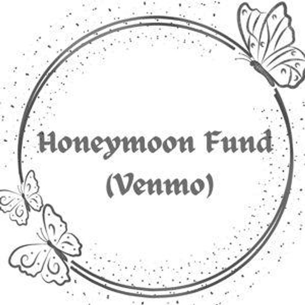 Our Honeymoon Fund VENMO OPTION