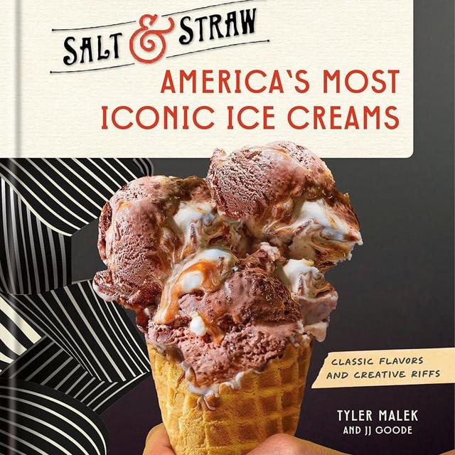 America's Most Iconic Ice Creams: A Salt & Straw Cookbook: Classic Flavors and Creative Riffs