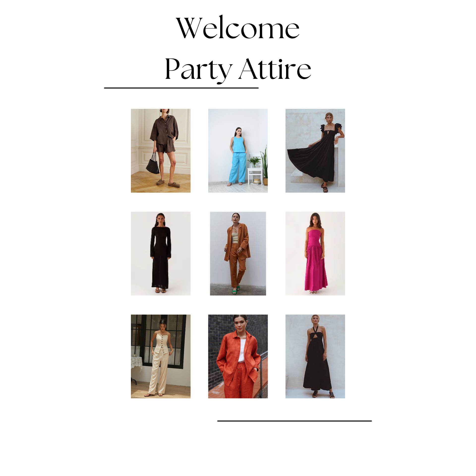 Ladies we suggest wearing a long sundress or a linen set.