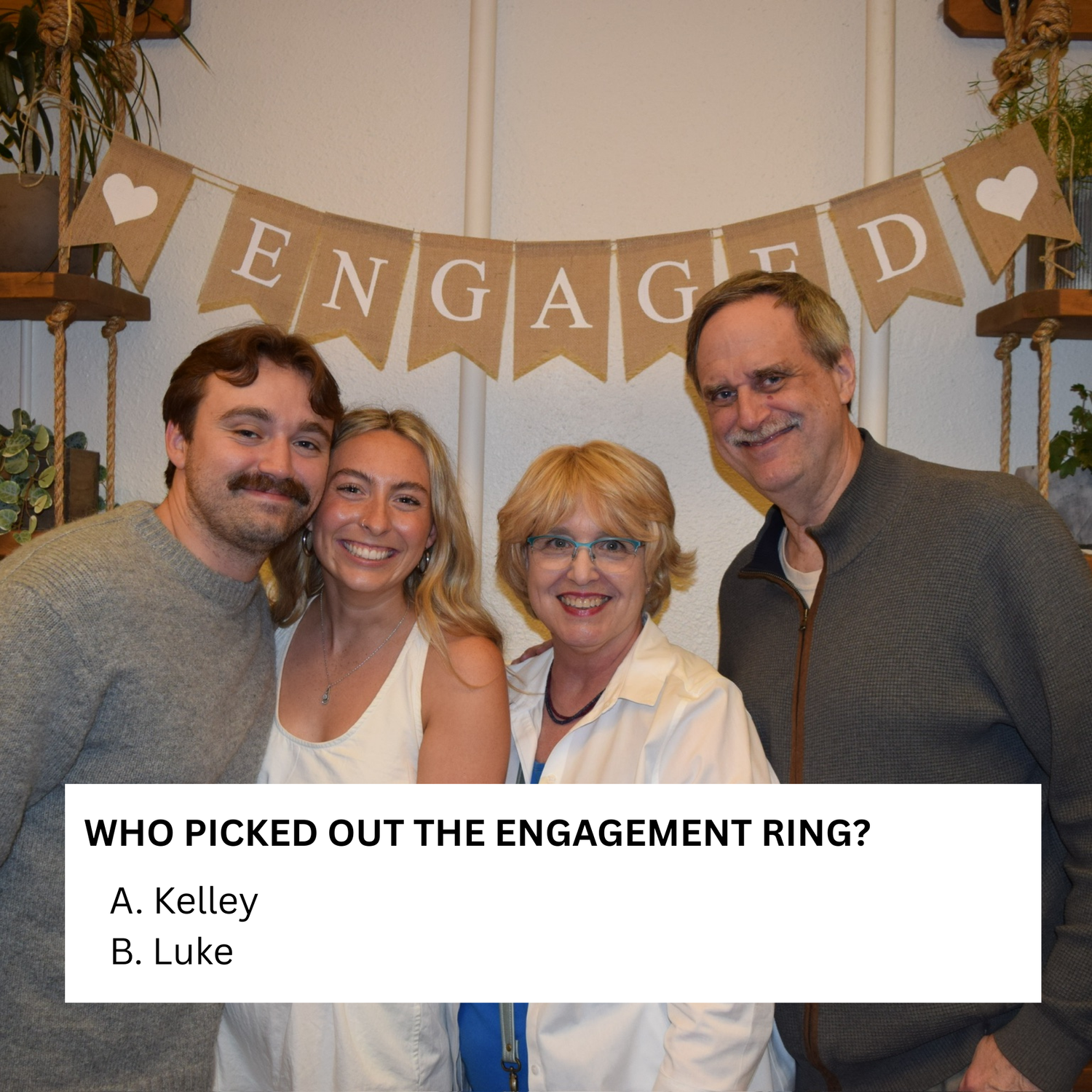 B. Luke completely shocked Kelley with her dream ring! He even brought Kelley's MOHs, Kerryanne and Erica, to the jewelry store for the final decisions!