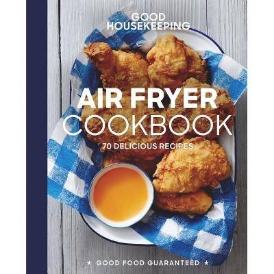 Good Housekeeping Air Fryer Cookbook - (Good Food Guaranteed)by Susan Westmoreland (Hardcover)