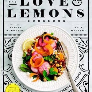 The Love and Lemons Cookbook: An Apple-to-Zucchini Celebration of Impromptu Cooking Hardcover – March 29, 2016