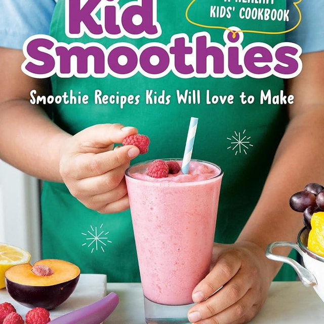 Kid Smoothies: A Healthy Kids' Cookbook: Smoothie Recipes Kids Will Love to Make