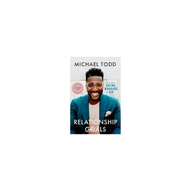 Relationship Goals - by Michael Todd (Hardcover)