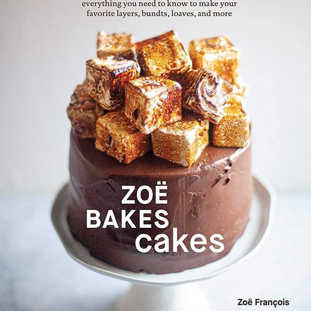 Zoë Bakes Cakes: Everything You Need to Know to Make Your Favorite Layers, Bundts, Loaves, and More [A Baking Book]