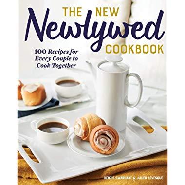 The New Newlywed Cookbook: 100 Recipes for Every Couple to Cook Together
