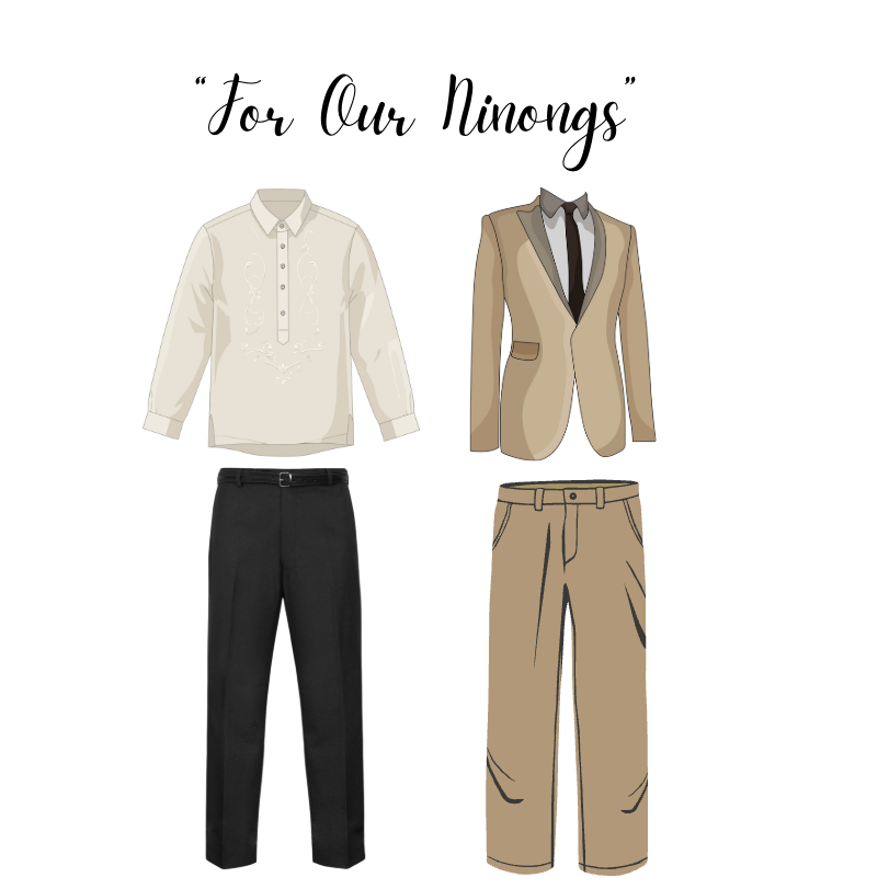 Dear Ninongs, we kindly request you to observe the dress code by wearing a Barong Tagalog with black trousers or a beige suit. We're excited to see you dress in harmony with our special day!
