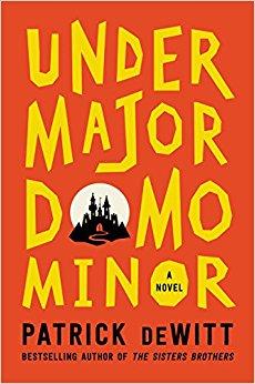 Patrick DeWitt - Undermajordomo Minor: A Novel