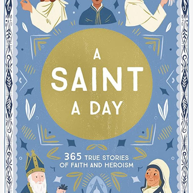 A Saint a Day: 365 True Stories of Faith and Heroism