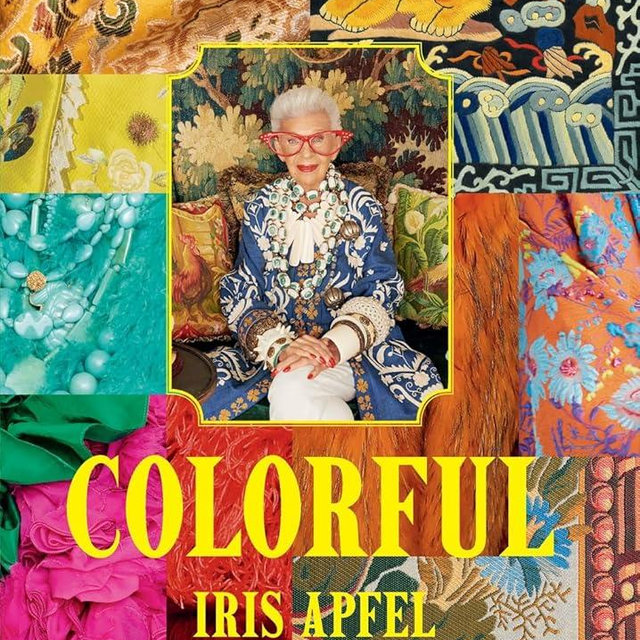 Iris Apfel: Colorful: A Treasure Trove of Inspiration, Influences, and Ideas