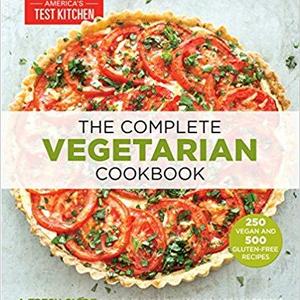 The Complete Vegetarian Cookbook: A Fresh Guide to Eating Well With 700 Foolproof Recipes