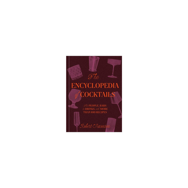 The Encyclopedia of Cocktails - by Robert Simonson