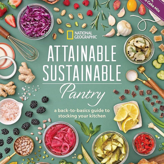 Attainable Sustainable Pantry: A Back-to-Basics Guide to Stocking Your Kitchen
