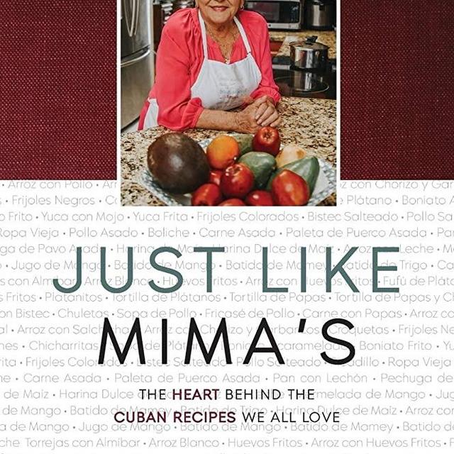 Just Like Mima's: The Heart Behind the Cuban Recipes We All Love