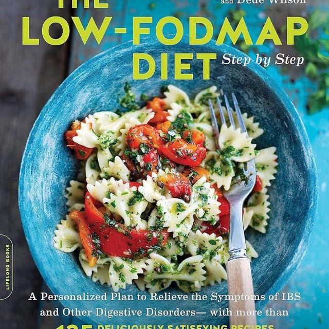 The Low-FODMAP Diet Step by Step: A Personalized Plan to Relieve the Symptoms of IBS and Other Digestive Disorders -- with More Than 130 Deliciously Satisfying Recipes