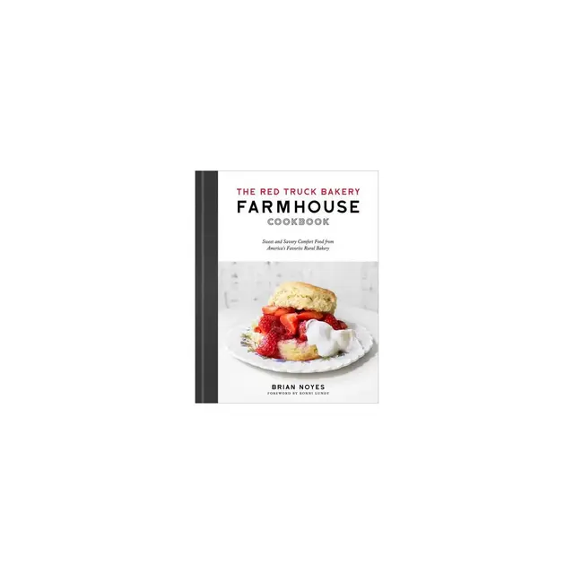 The Red Truck Bakery Farmhouse Cookbook - by Brian Noyes