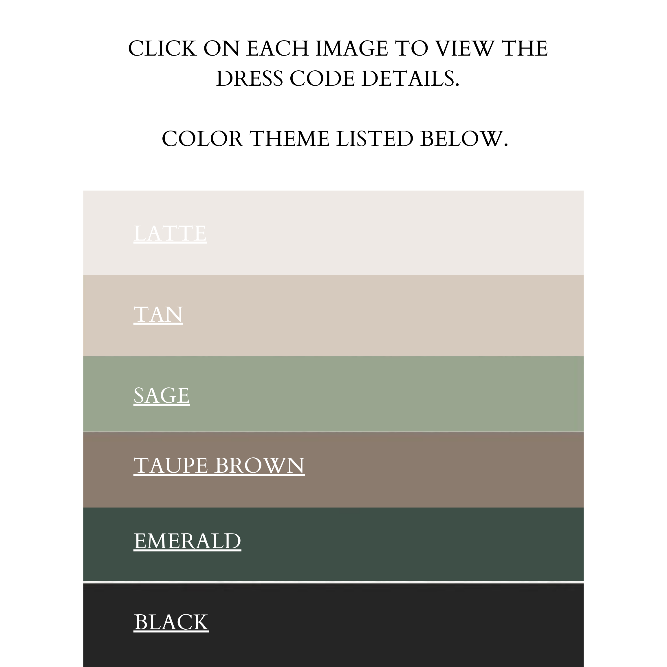 Our wedding attire is medieval-inspired! Guests can wear medieval or Renaissance outfits, or flowy semi-formal attire in our color palette to match the theme.