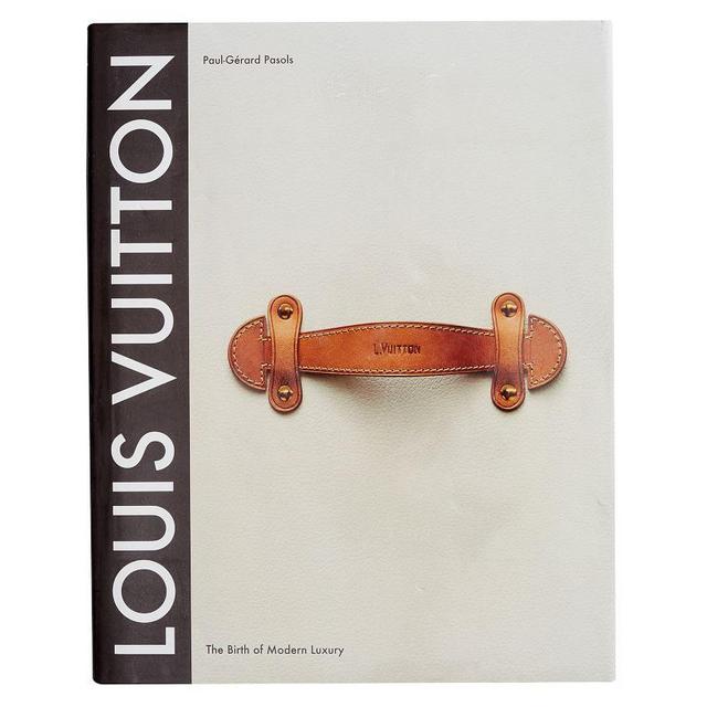 Louis Vuitton: The Birth Of Modern Luxury Book