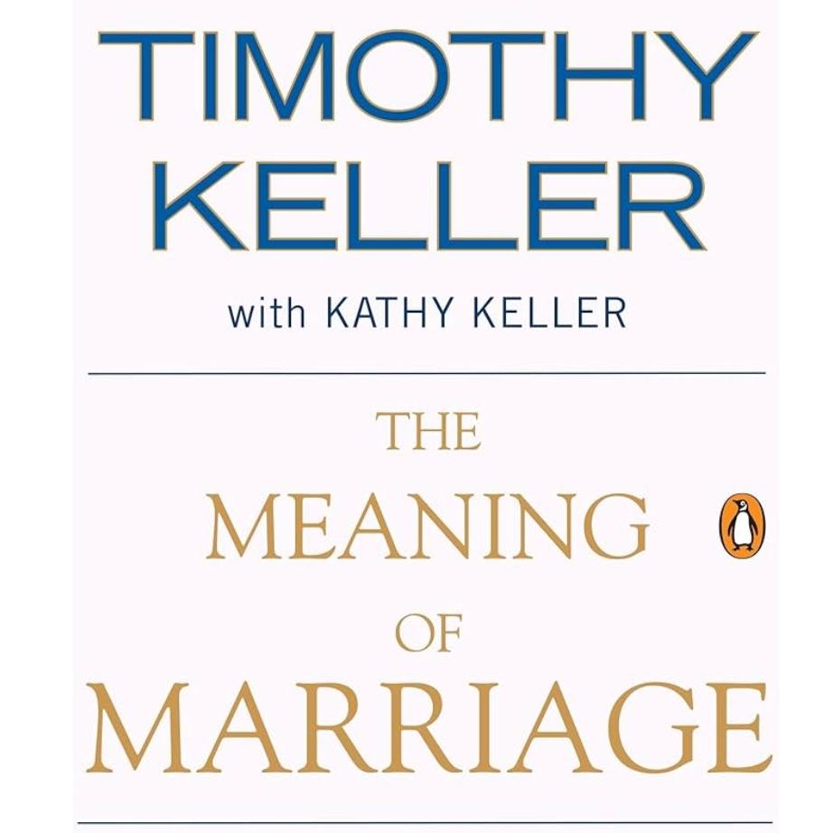 The Meaning of Marriage: Facing the Complexities of Commitment with the Wisdom of God