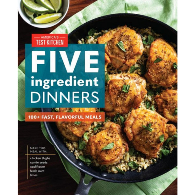 Five-Ingredient Dinners - 100+ Fast, Flavorful Meals by America's Test Kitchen