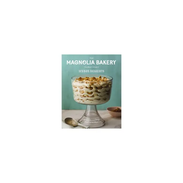 Magnolia Bakery Handbook of Icebox Desserts - by Bobbie Lloyd