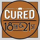 Cured 18th & 21st