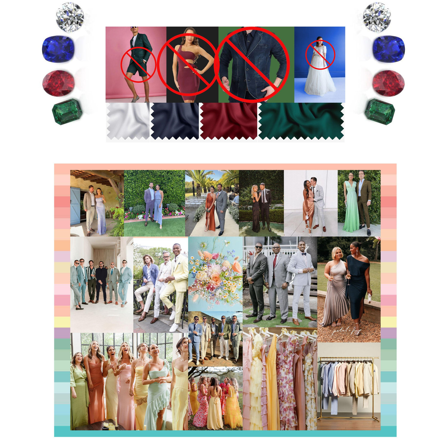 Please do not wear cut-out or short dresses, shorts, tee shirts, or demin. Please refrain from bridal party colors: Royal blue, Emerald green, Wine red and (obviously) White LOL