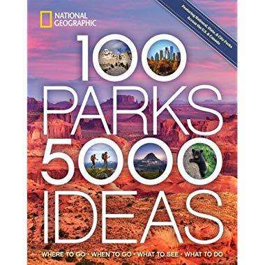 100 Parks, 5,000 Ideas: Where to Go, When to Go, What to See, What to Do