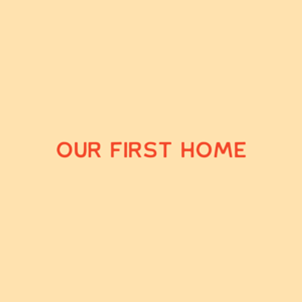 Our First Home