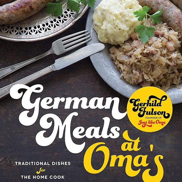 German Meals at Oma's: Traditional Dishes for the Home Cook