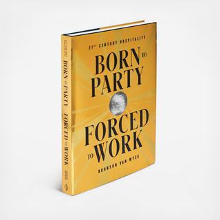 Born to Party, Forced to Work: 21st Century Hospitality