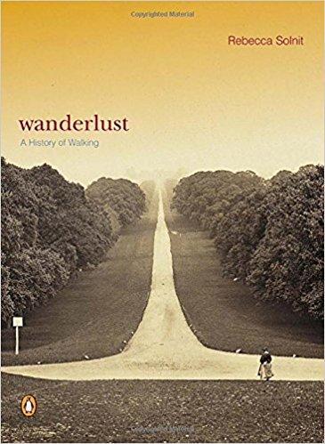 Rebecca Solnit - Wanderlust: A History of Walking