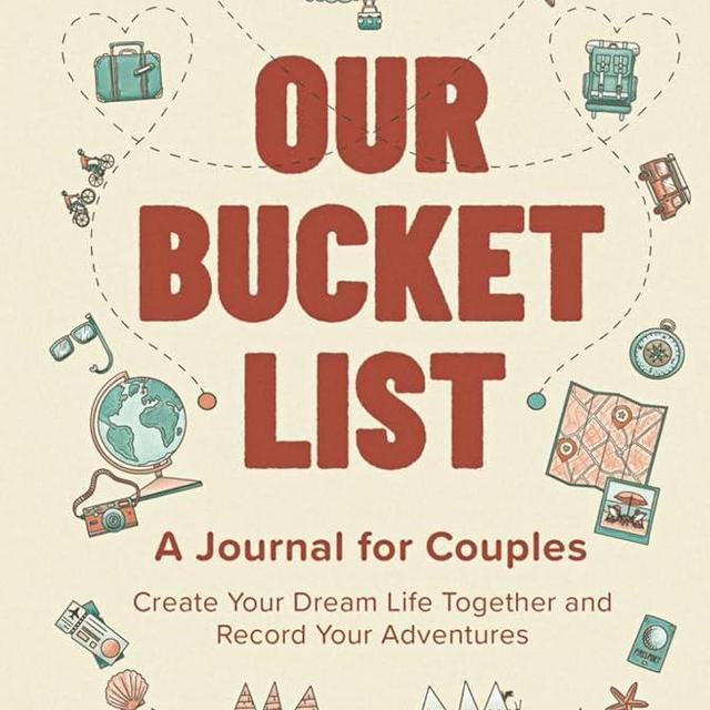 Our Bucket List: A Journal for Couples: Create Your Dream Life Together and Record Your Adventures