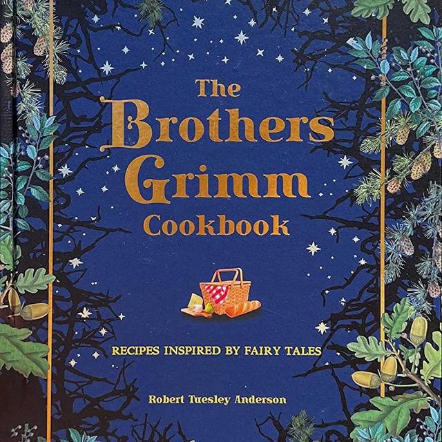 The Brothers Grimm Cookbook: Recipes Inspired by Fairy Tales (Literary Cookbooks)