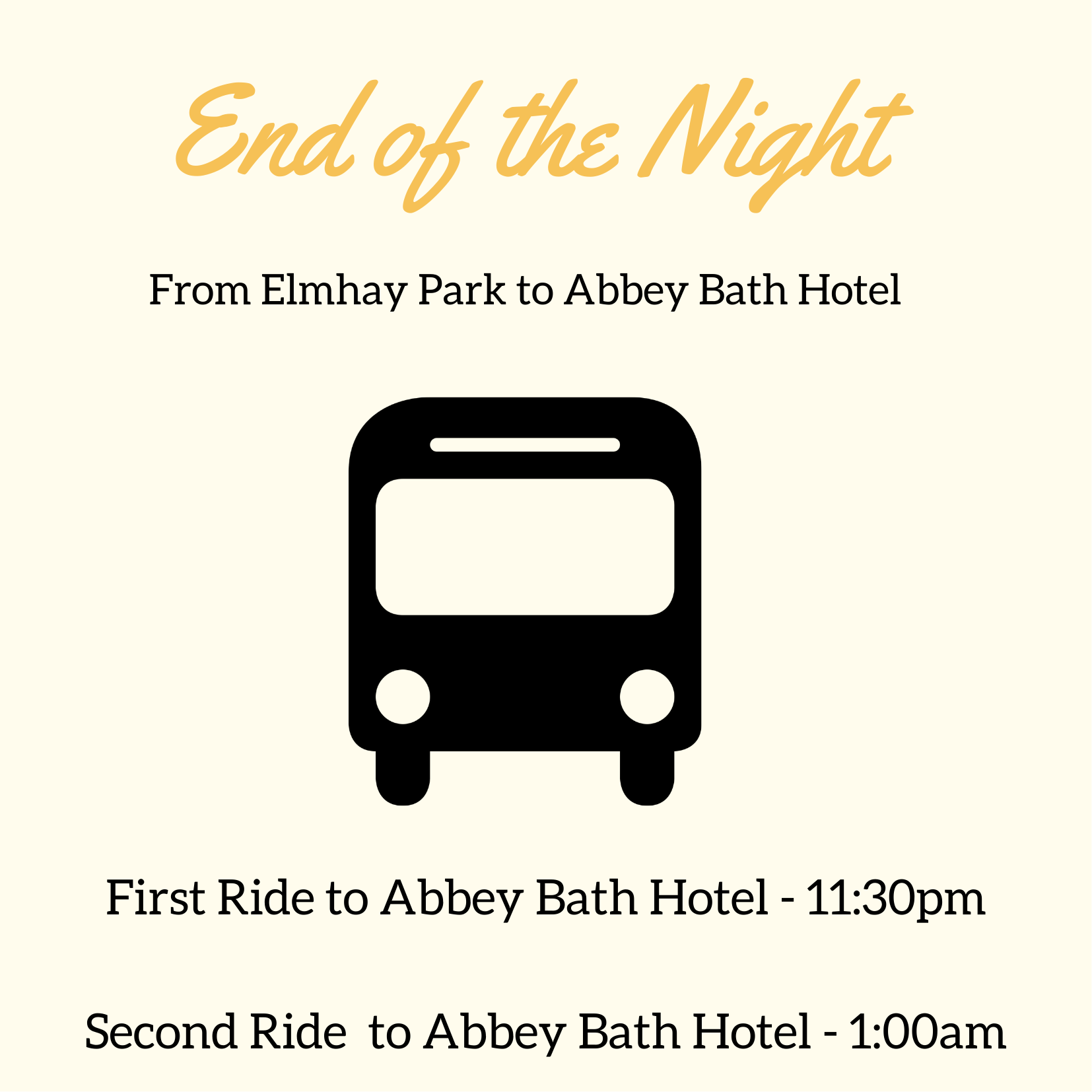 11:30pm OR 1:00am - Elmhay Park to Abbey Bath Hotel