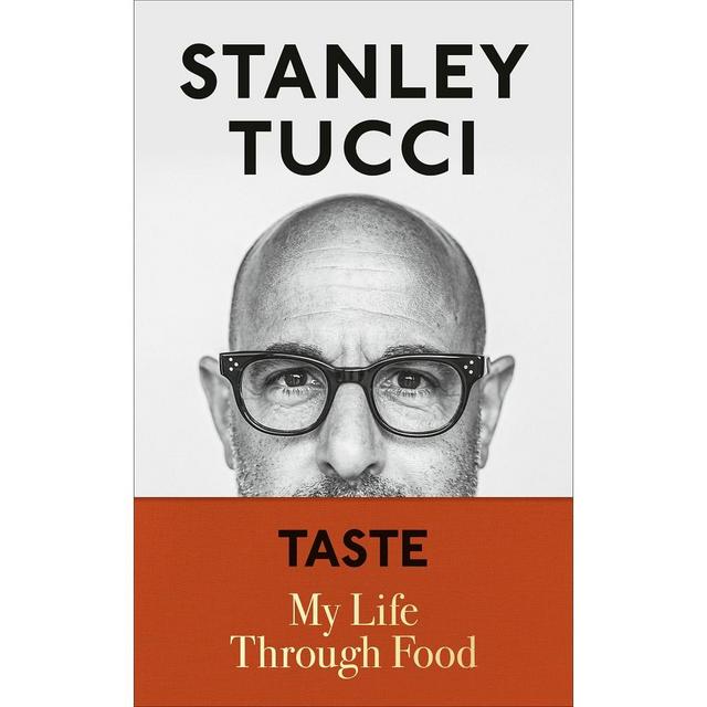 Taste: My Life Through Food by Stanley Tucci