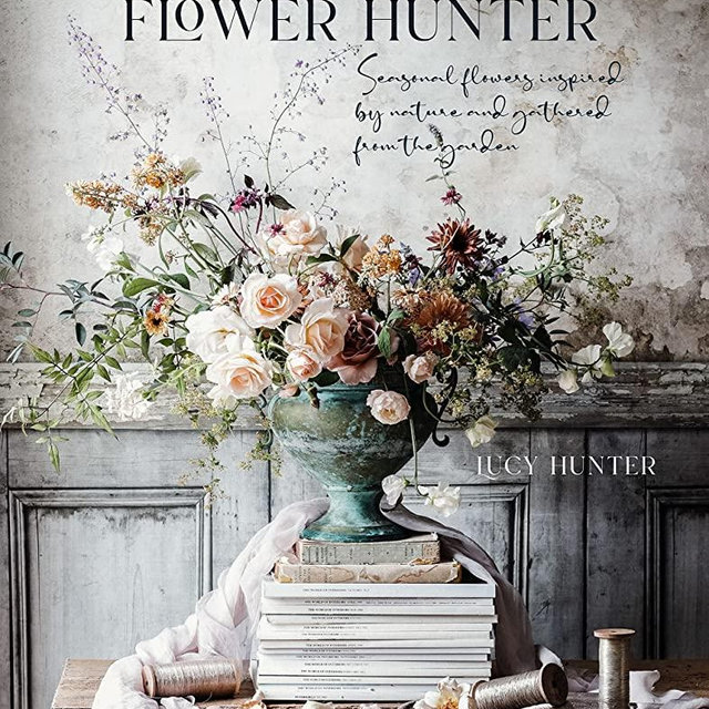 The Flower Hunter: Seasonal flowers inspired by nature and gathered from the garden