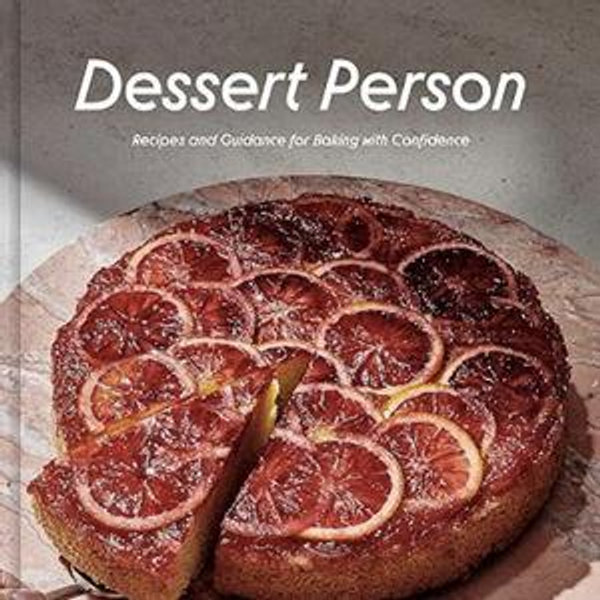 Dessert Person: Recipes and Guidance for Baking with Confidence: A Baking Book Hardcover – October 20, 2020