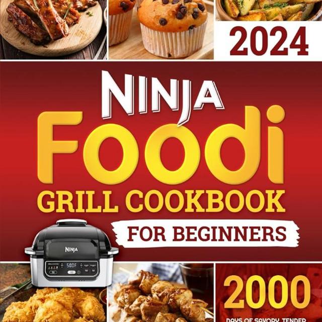Ninja Foodi Grill Cookbook for Beginners: 2000 Days of Savory, Tender, and Detailed Recipes to Make Your Kitchen a Hub for Gourmet Grilling