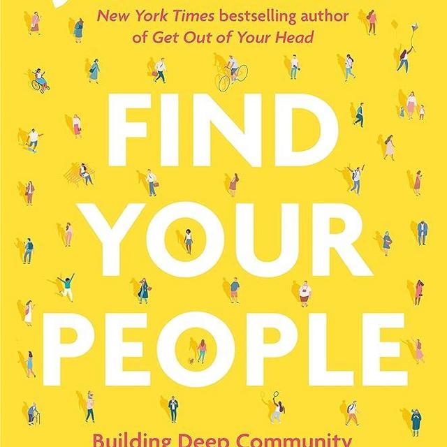 Find Your People: Building Deep Community in a Lonely World