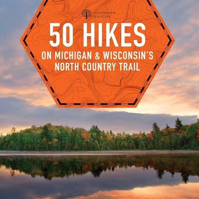 50 Hikes on Michigan & Wisconsin's North Country Trail (Explorer's 50 Hikes)